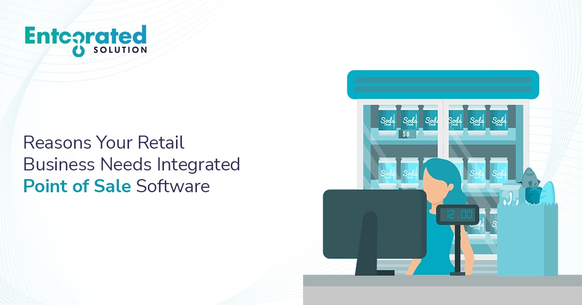 Reasons Your Business Needs Integrated Point of Sale Software Today