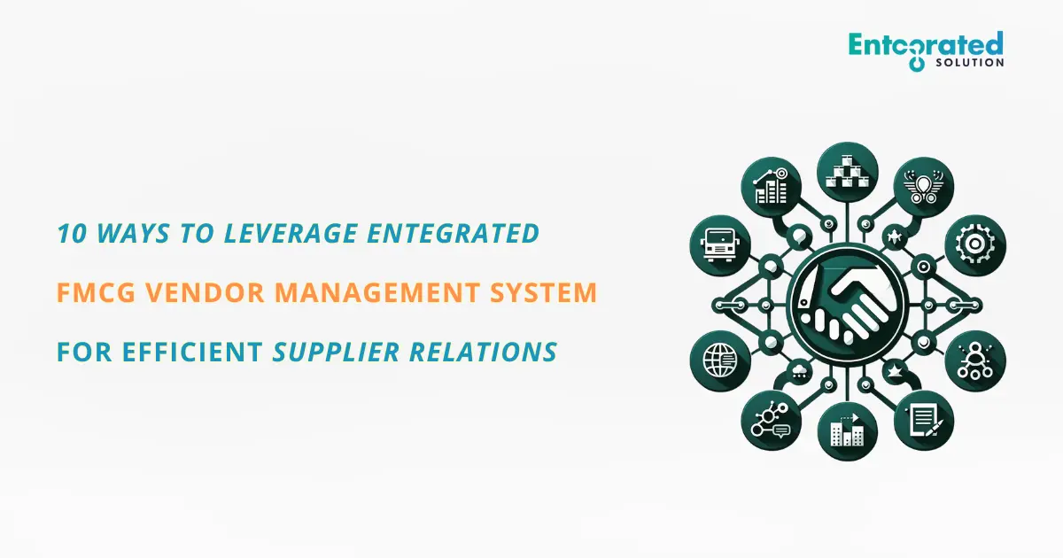 10 Ways to Leverage entegrated Vendor Management System for rewarding FMCG Supplier Relationships