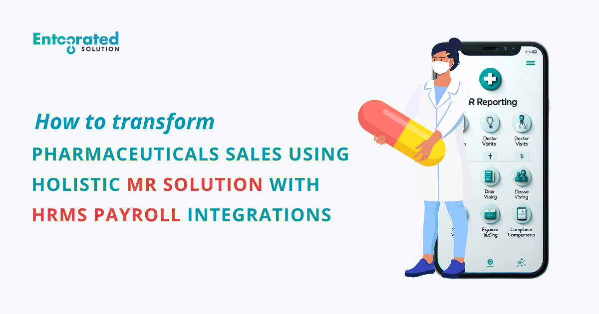 How to transform Pharmaceuticals Sales using MR Reporting Solution with HRMS Payroll Integration